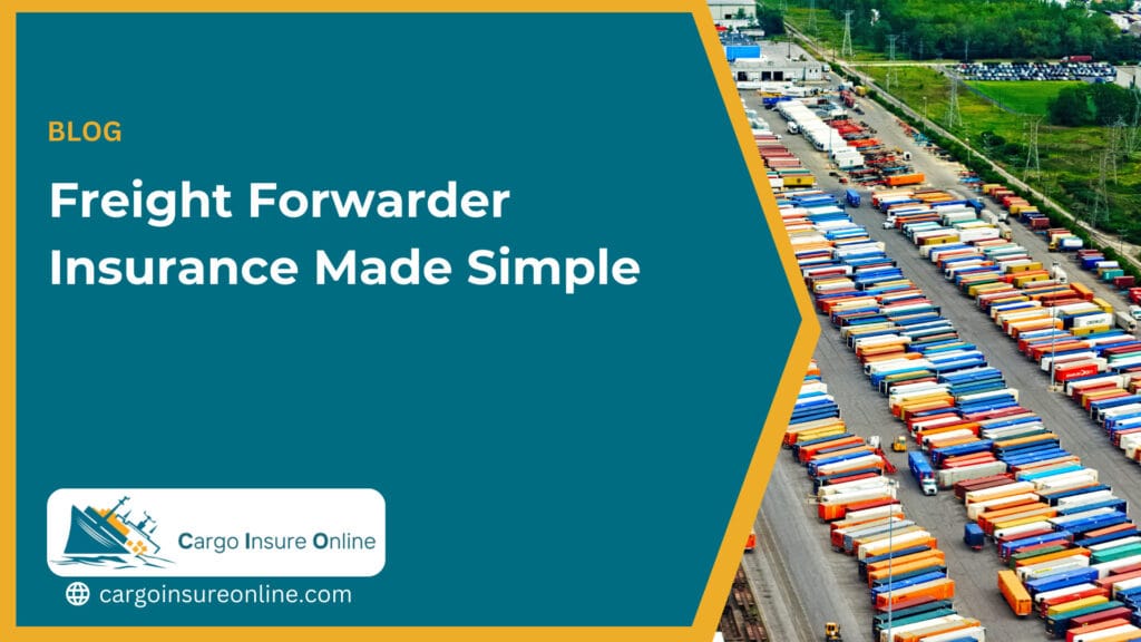 Freight Forwarder Insurance Made Simple