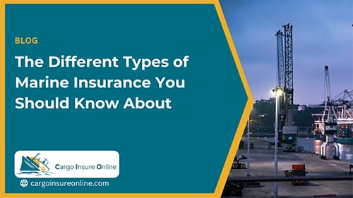 Explore the various types of marine insurance available