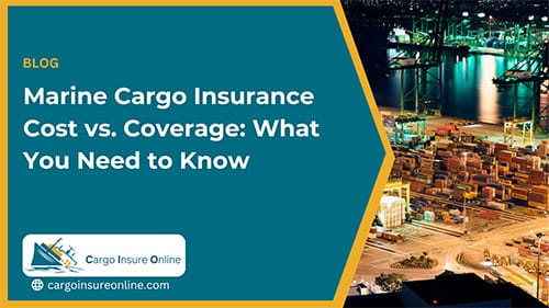 Marine Cargo Insurance Cost vs. Coverage