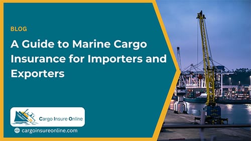 A Guide to Marine Cargo Insurance for Importers and Exporters