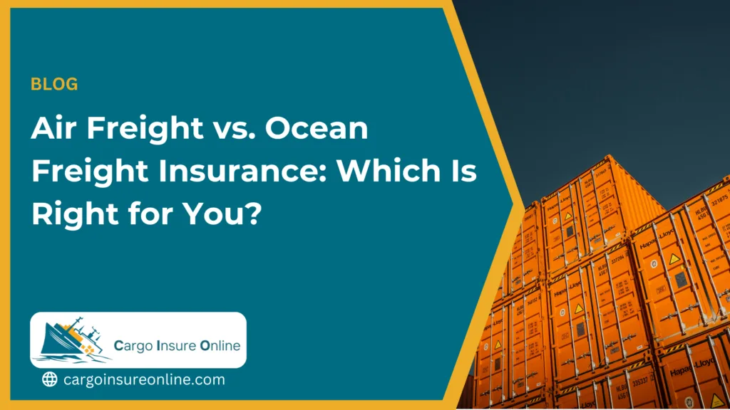 Air Freight vs. Ocean Freight Insurance: Which Is Right for You?