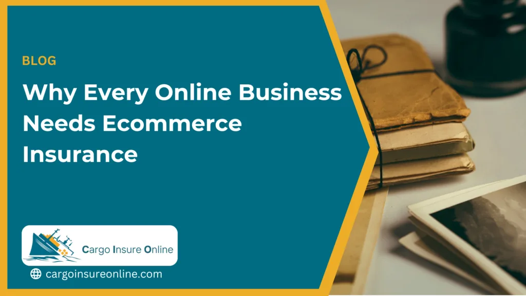 Why Every Online Business Needs Ecommerce Insurance