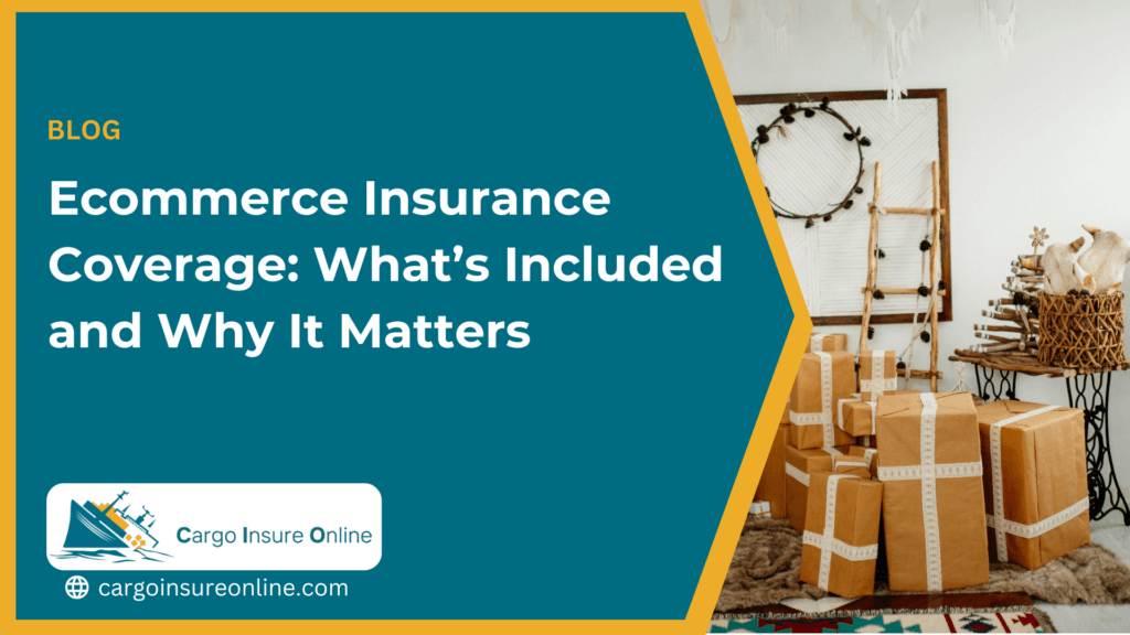 Ecommerce Insurance Coverage: What’s Included and Why It Matters