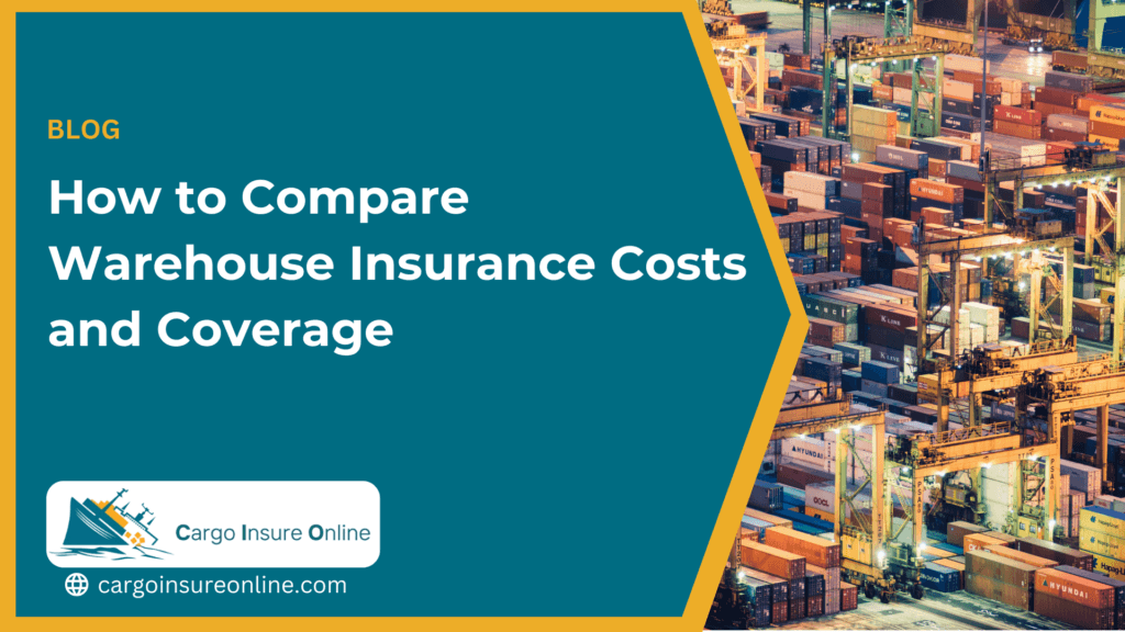 How to Compare Warehouse Insurance Costs and Coverage