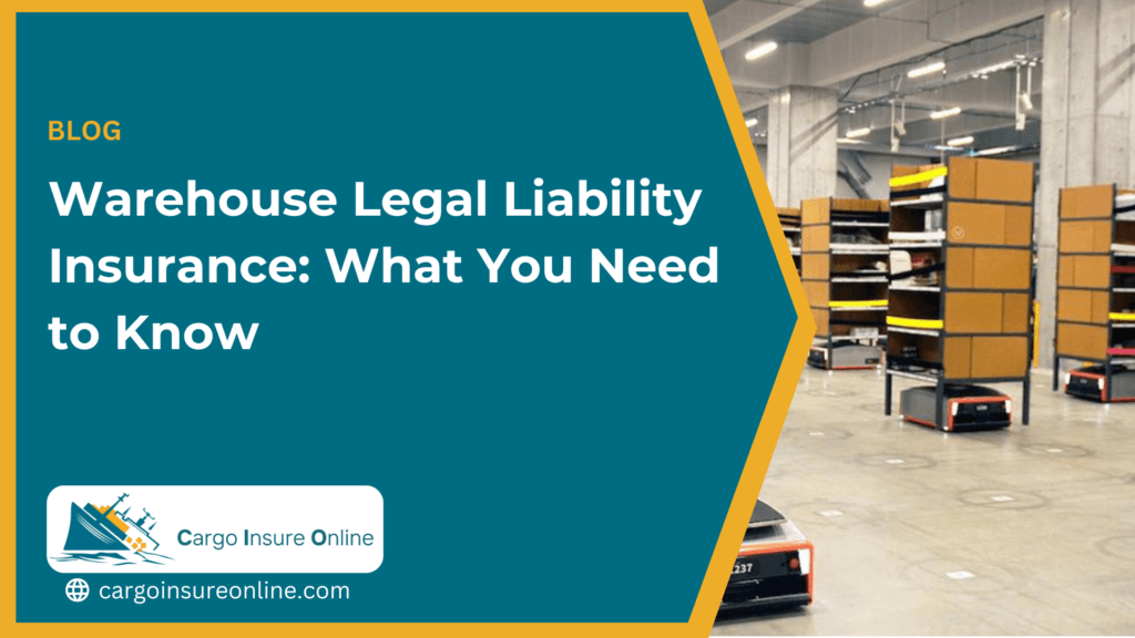 Warehouse Legal Liability Insurance: What You Need to Know