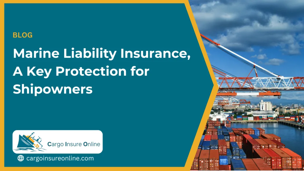 Marine Liability Insurance: A Key Protection for Shipowners