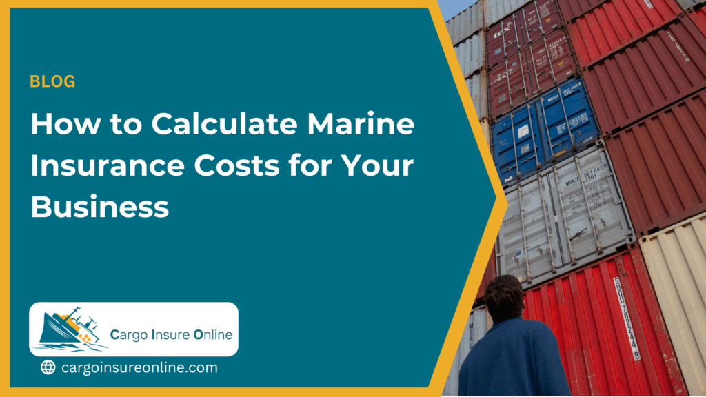 How to Calculate Marine Insurance Costs for Your Business