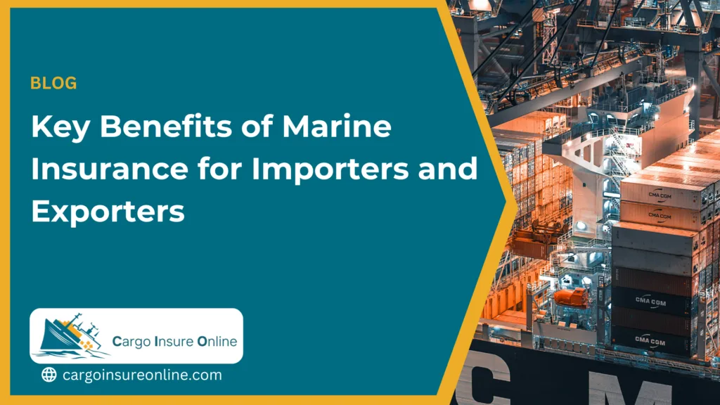 Key Benefits of Marine Insurance for Importers and Exporters